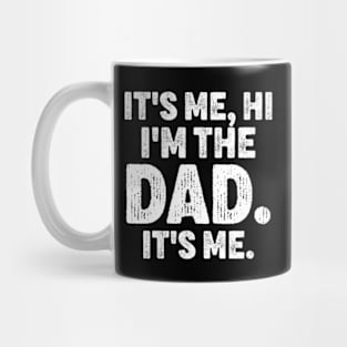 It's Me Hi I'm The Dad It's Me - Funny For Dad Father's Day Mug